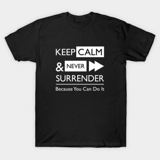keep calm and never surrender T-Shirt